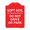 Signmission Outdoor-Grade Soft Soil Do Not Drive or Park, Red & White Aluminum Sign, 18" x 24", RW-1824-23517 A-DES-RW-1824-23517 - alternate 1